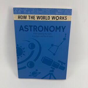 How the World Works Astronomy Anne Rooney Arcturus Paperback 9781788888905 2019